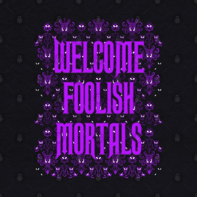 Welcome Foolish Mortals by It'sTeeTime